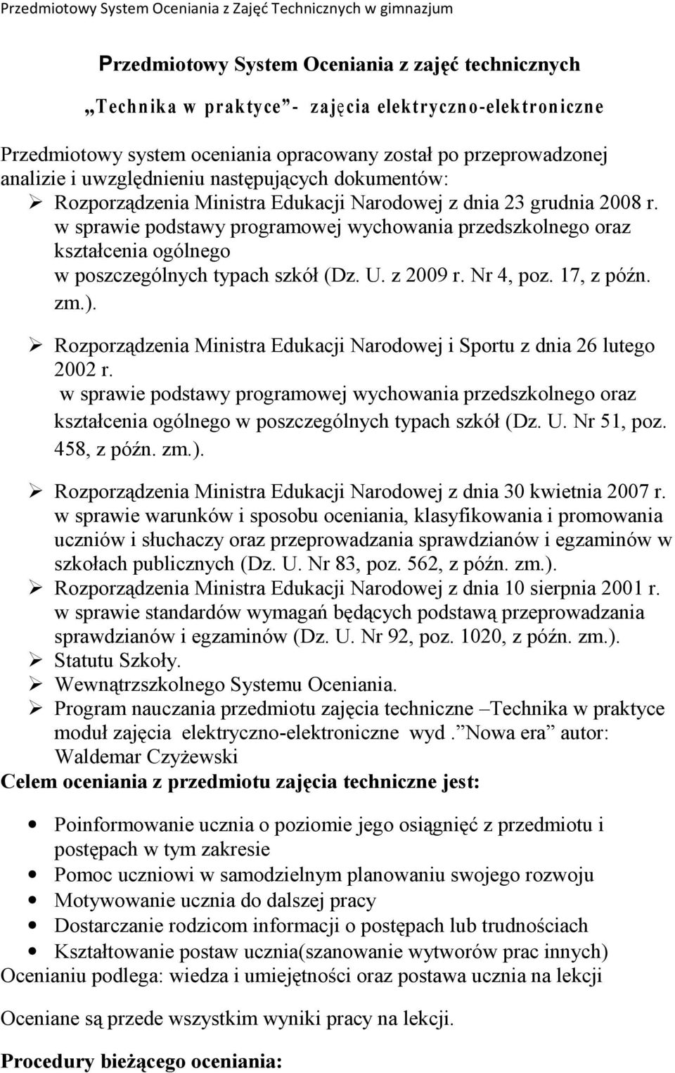 w sprawie podstawy programowej wychowania przedszkolnego oraz kształcenia ogólnego w poszczególnych typach szkół (Dz. U. z 2009 r. Nr 4, poz. 17, z późn. zm.).