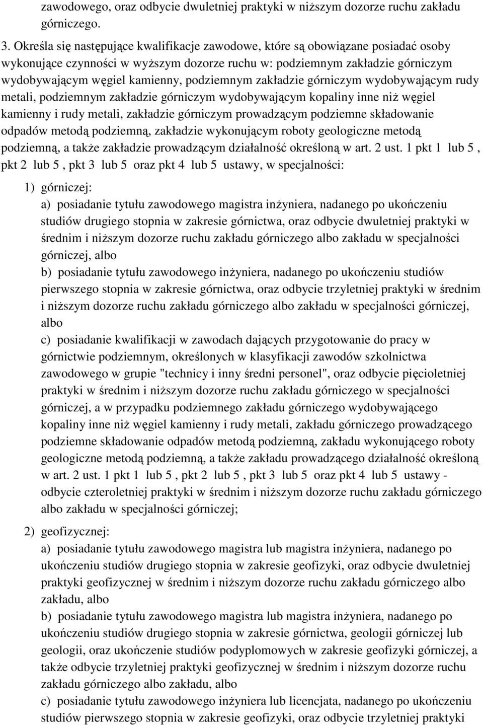 podziemnym zakładzie górniczym wydobywającym rudy metali, podziemnym zakładzie górniczym wydobywającym kopaliny inne niŝ węgiel kamienny i rudy metali, zakładzie górniczym prowadzącym podziemne