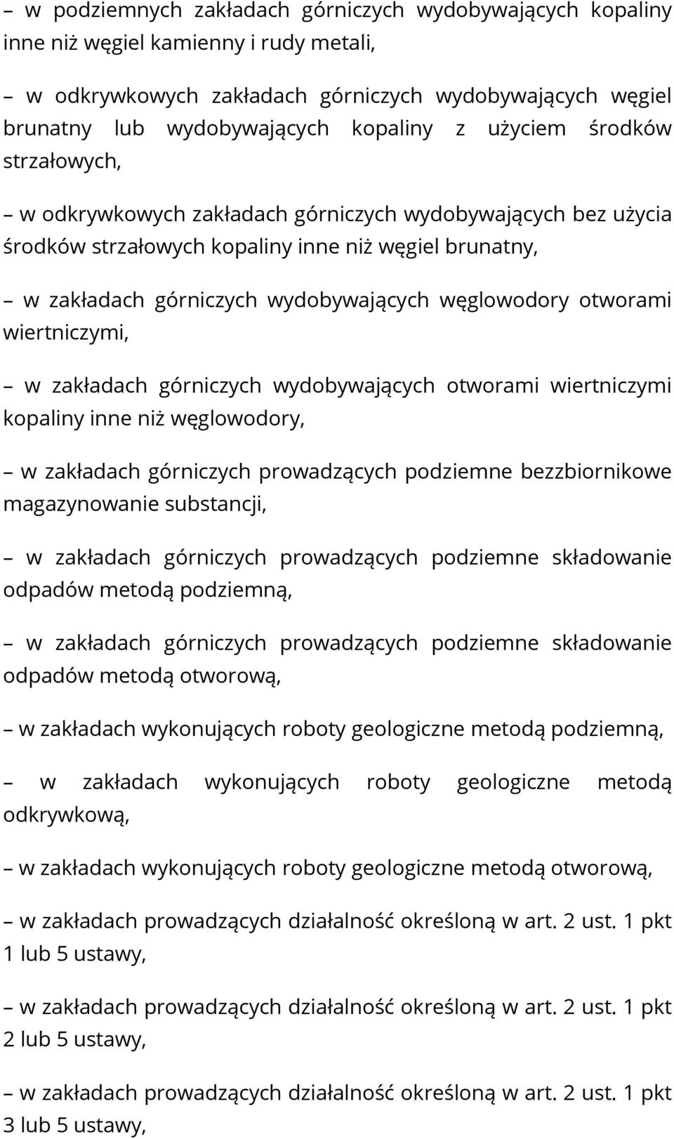 otworami wiertniczymi, w zakładach górniczych wydobywających otworami wiertniczymi kopaliny inne niż węglowodory, w zakładach górniczych prowadzących podziemne bezzbiornikowe magazynowanie