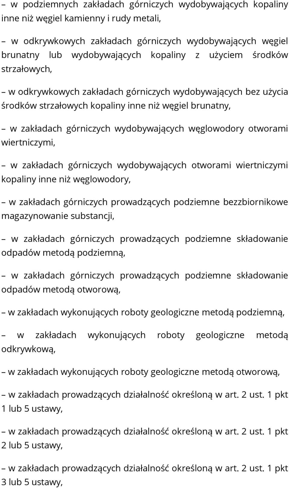 otworami wiertniczymi, w zakładach górniczych wydobywających otworami wiertniczymi kopaliny inne niż węglowodory, w zakładach górniczych prowadzących podziemne bezzbiornikowe magazynowanie