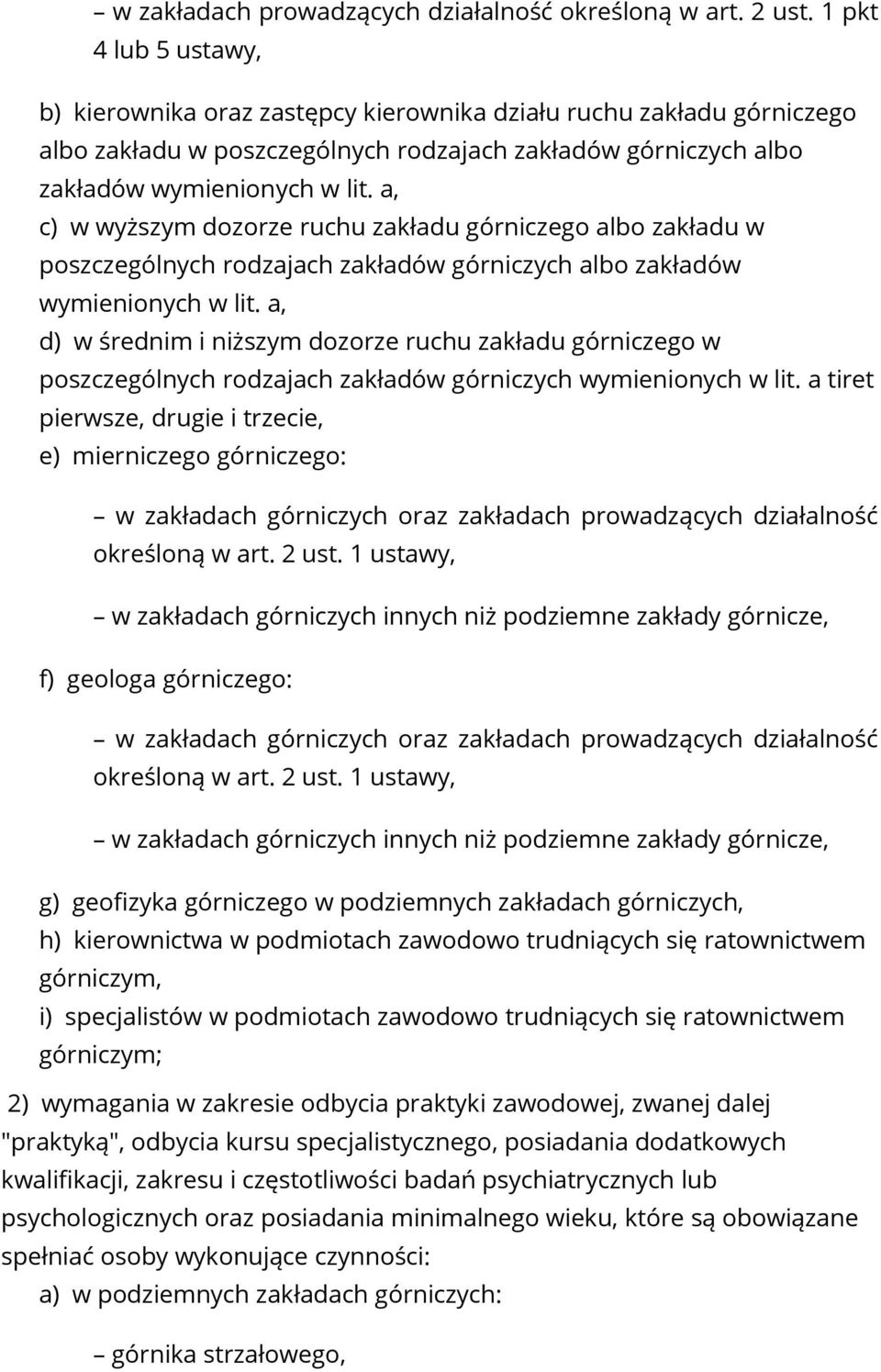 a, c) w wyższym dozorze ruchu zakładu górniczego albo zakładu w poszczególnych rodzajach zakładów górniczych albo zakładów wymienionych w lit.