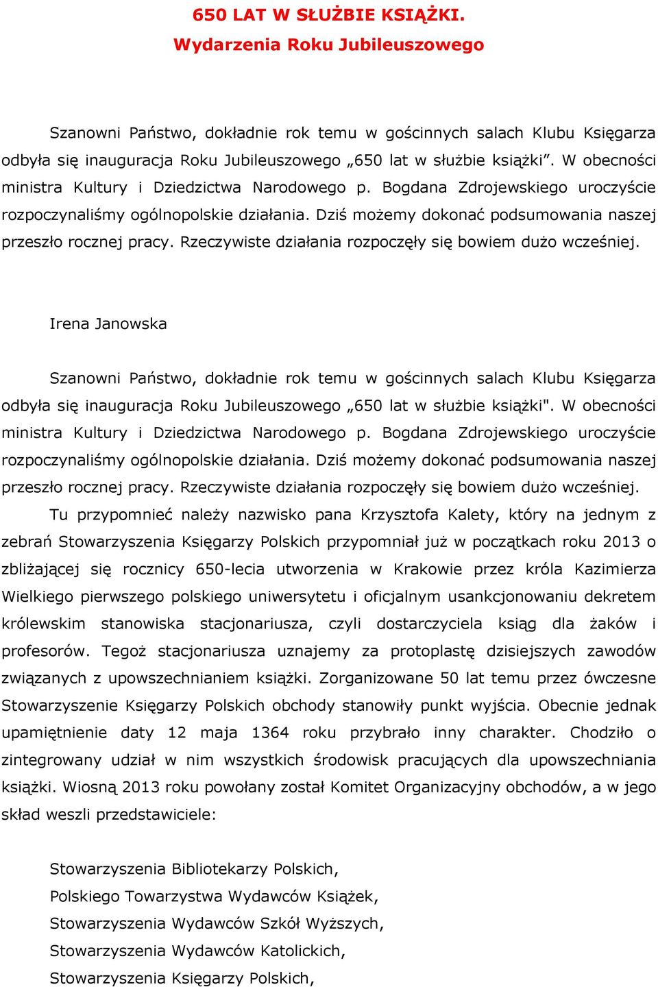 Rzeczywiste działania rozpoczęły się bowiem dużo wcześniej.