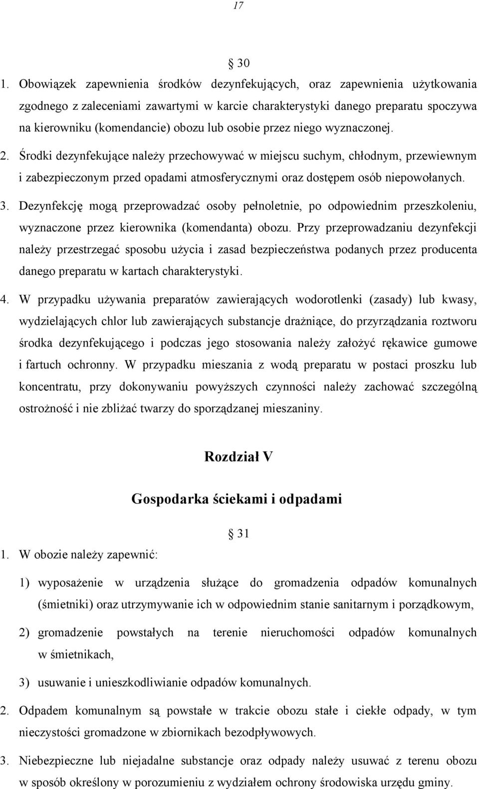 osobie przez niego wyznaczonej. 2. Środki dezynfekujące należy przechowywać w miejscu suchym, chłodnym, przewiewnym i zabezpieczonym przed opadami atmosferycznymi oraz dostępem osób niepowołanych. 3.