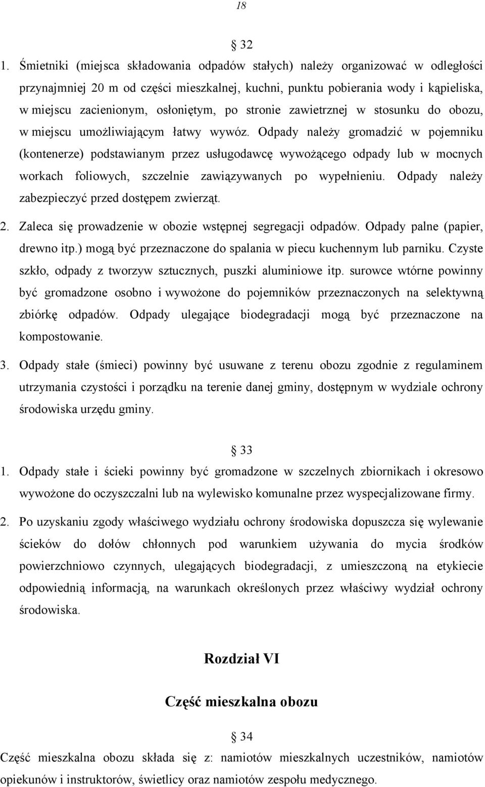 osłoniętym, po stronie zawietrznej w stosunku do obozu, w miejscu umożliwiającym łatwy wywóz.