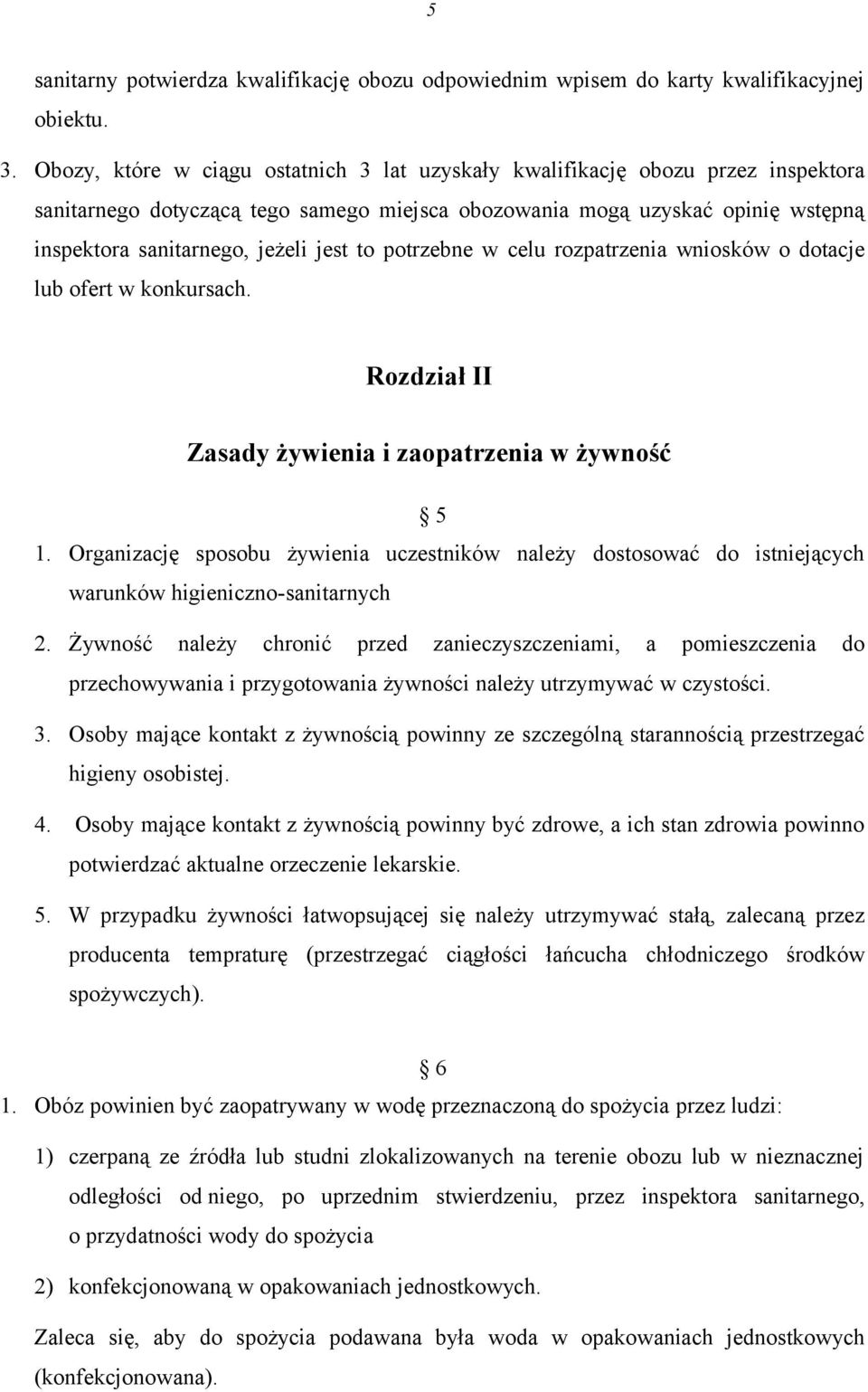 to potrzebne w celu rozpatrzenia wniosków o dotacje lub ofert w konkursach. Rozdział II Zasady żywienia i zaopatrzenia w żywność 5 1.