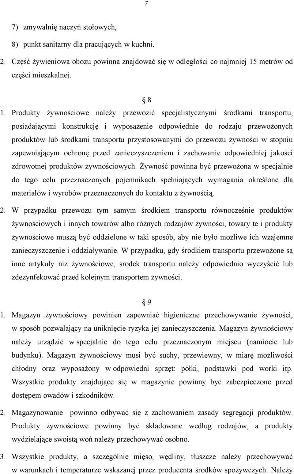 przystosowanymi do przewozu żywności w stopniu zapewniającym ochronę przed zanieczyszczeniem i zachowanie odpowiedniej jakości zdrowotnej produktów żywnościowych.