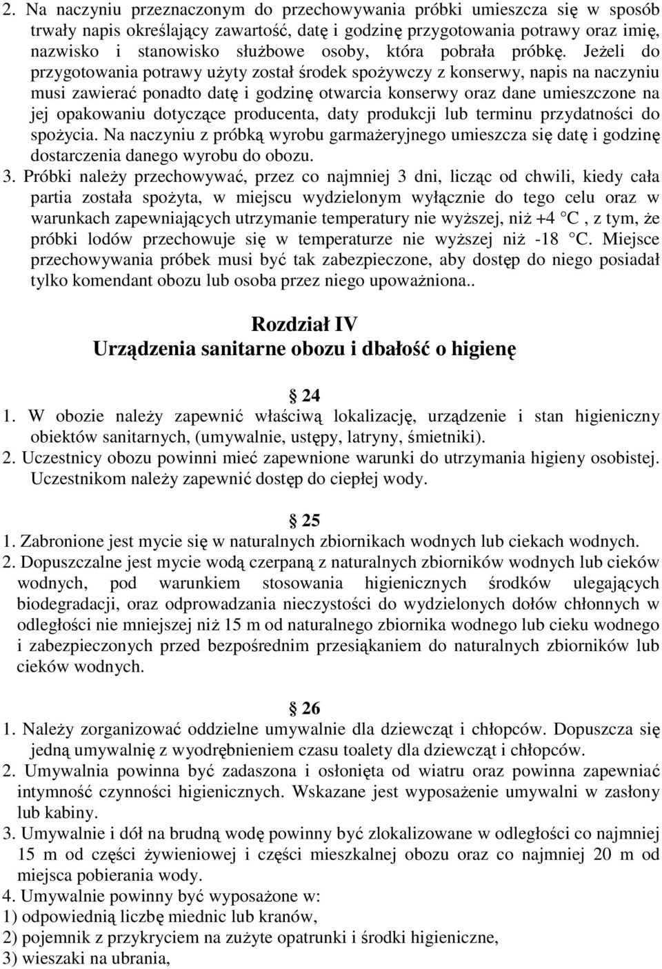 JeŜeli do przygotowania potrawy uŝyty został środek spoŝywczy z konserwy, napis na naczyniu musi zawierać ponadto datę i godzinę otwarcia konserwy oraz dane umieszczone na jej opakowaniu dotyczące