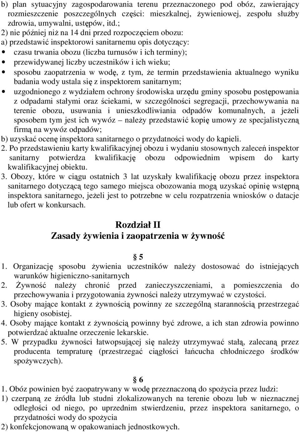 i ich wieku; sposobu zaopatrzenia w wodę, z tym, Ŝe termin przedstawienia aktualnego wyniku badania wody ustala się z inspektorem sanitarnym; uzgodnionego z wydziałem ochrony środowiska urzędu gminy