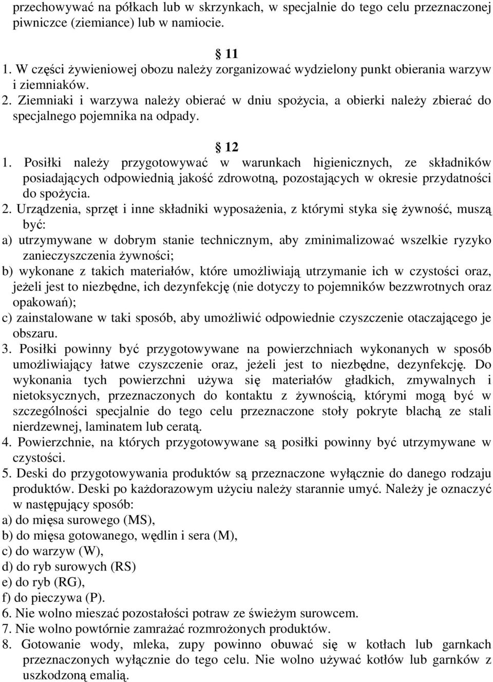 Ziemniaki i warzywa naleŝy obierać w dniu spoŝycia, a obierki naleŝy zbierać do specjalnego pojemnika na odpady. 12 1.