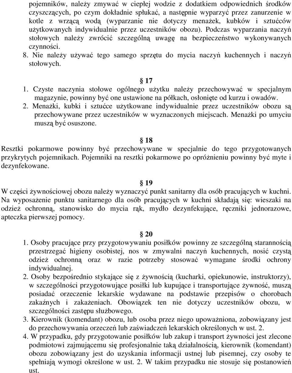 Nie naleŝy uŝywać tego samego sprzętu do mycia naczyń kuchennych i naczyń stołowych. 17 1.