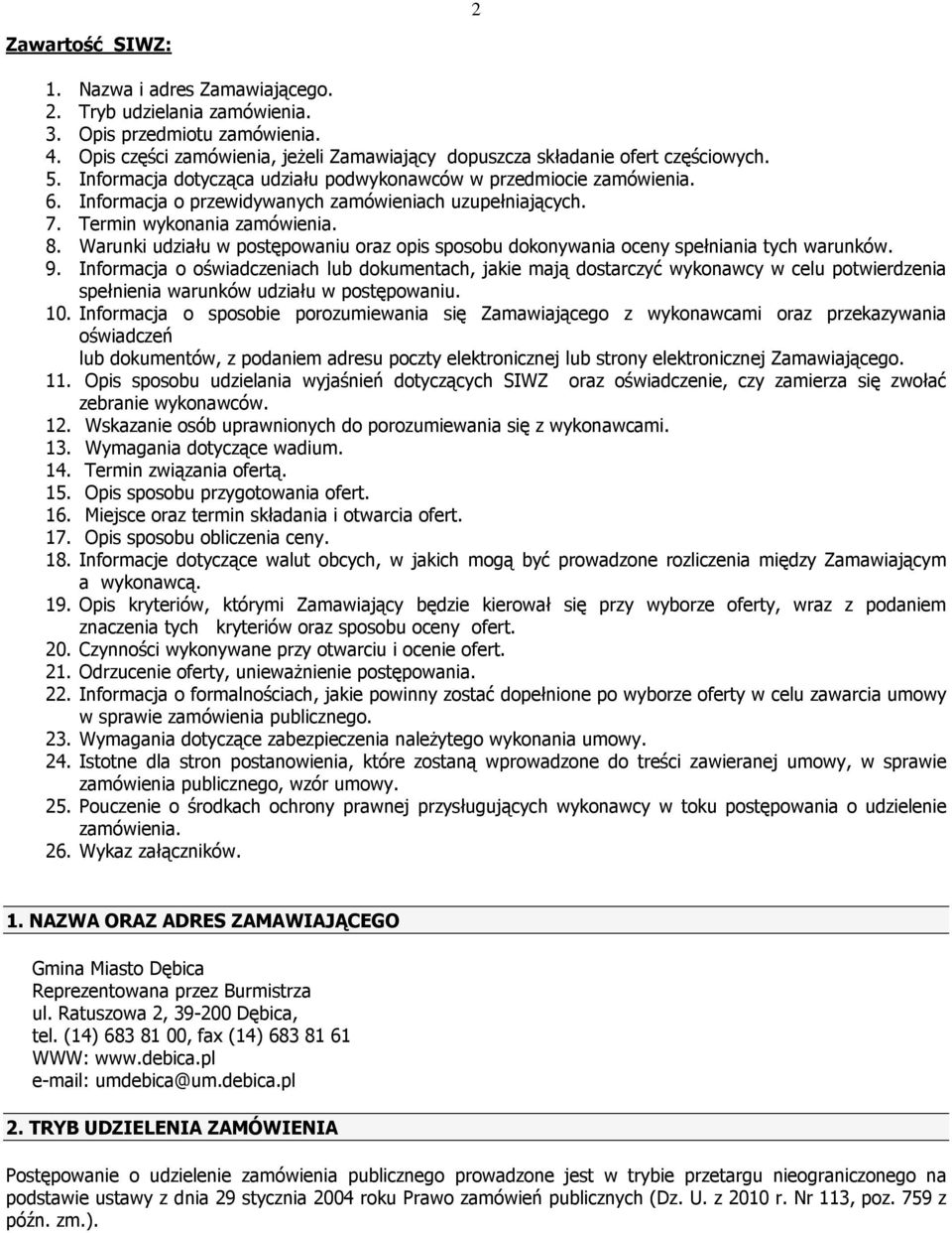 Warunki udziału w postępowaniu oraz opis sposobu dokonywania oceny spełniania tych warunków. 9.