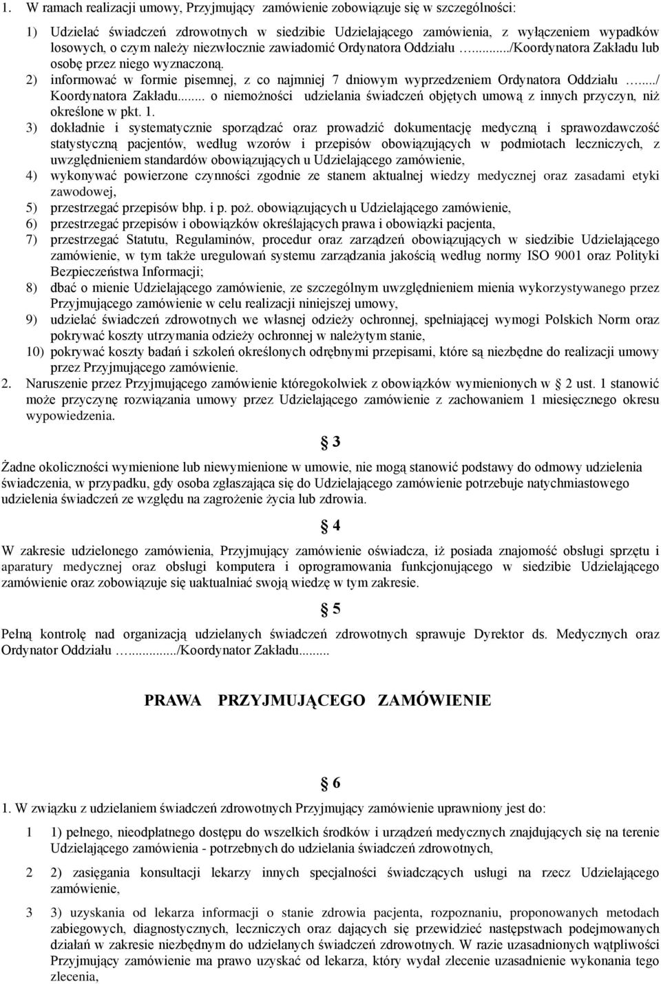 ../ Koordynatora Zakładu... o niemożności udzielania świadczeń objętych umową z innych przyczyn, niż określone w pkt. 1.