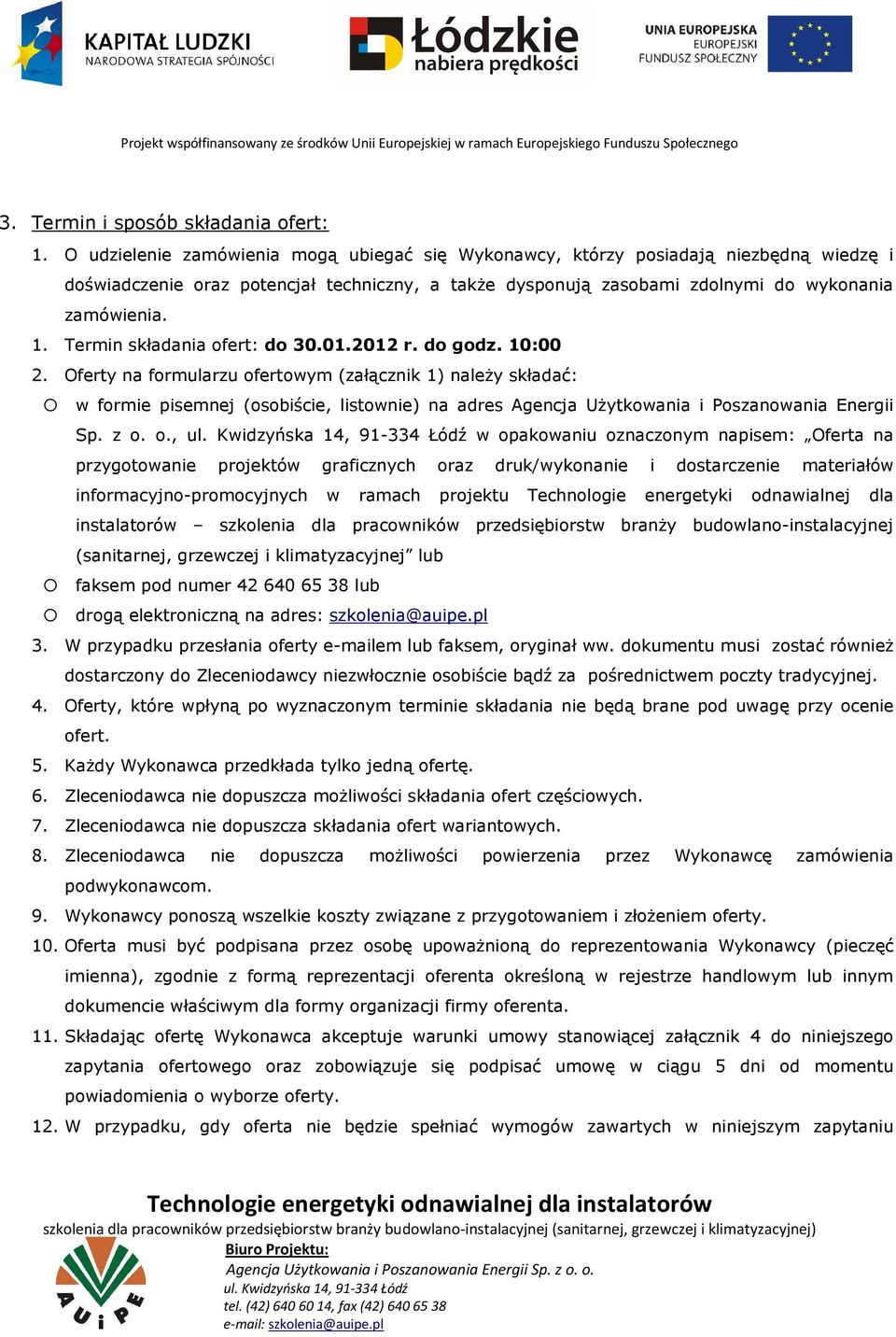 Termin składania ofert: do 30.01.2012 r. do godz. 10:00 2.