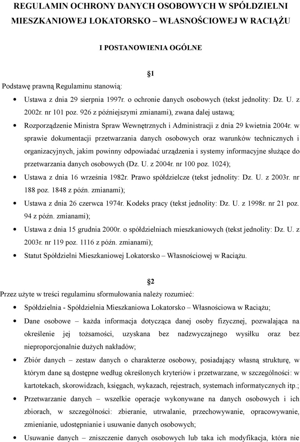 926 z późniejszymi zmianami), zwana dalej ustawą; Rozporządzenie Ministra Spraw Wewnętrznych i Administracji z dnia 29 kwietnia 2004r.