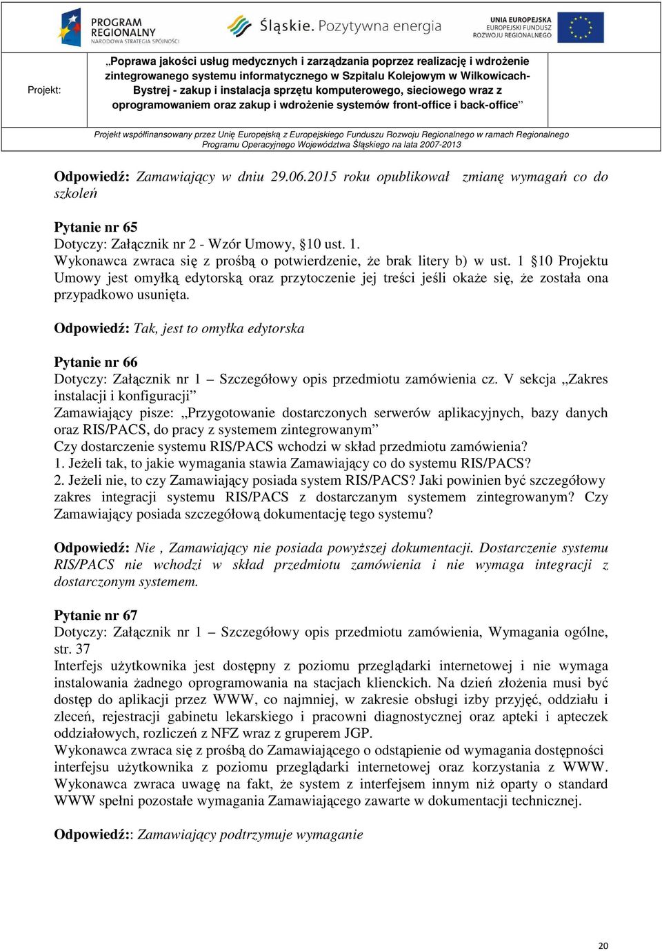 1 10 Projektu Umowy jest omyłką edytorską oraz przytoczenie jej treści jeśli okaŝe się, Ŝe została ona przypadkowo usunięta.