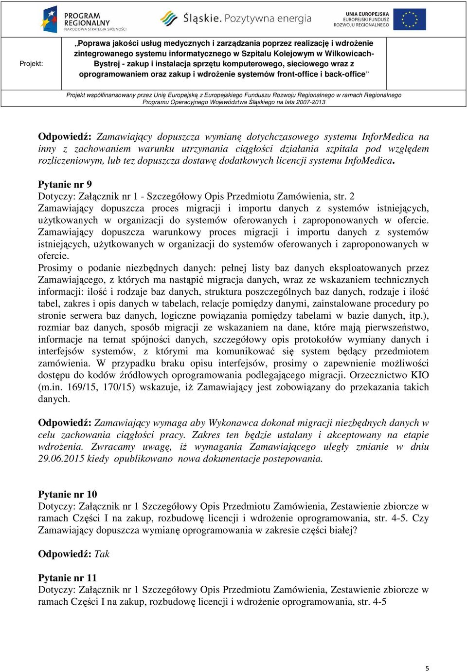 2 Zamawiający dopuszcza proces migracji i importu danych z systemów istniejących, uŝytkowanych w organizacji do systemów oferowanych i zaproponowanych w ofercie.