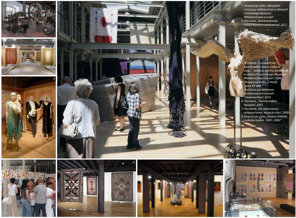 Wystawa: Z dziedzictwa wyprowadzić dalsze, twórcze ciągi kolekcja tkaniny podwójnej w zbiorach Centralnego Muzeum Włókiennictwa w Łodzi, 2008 4.