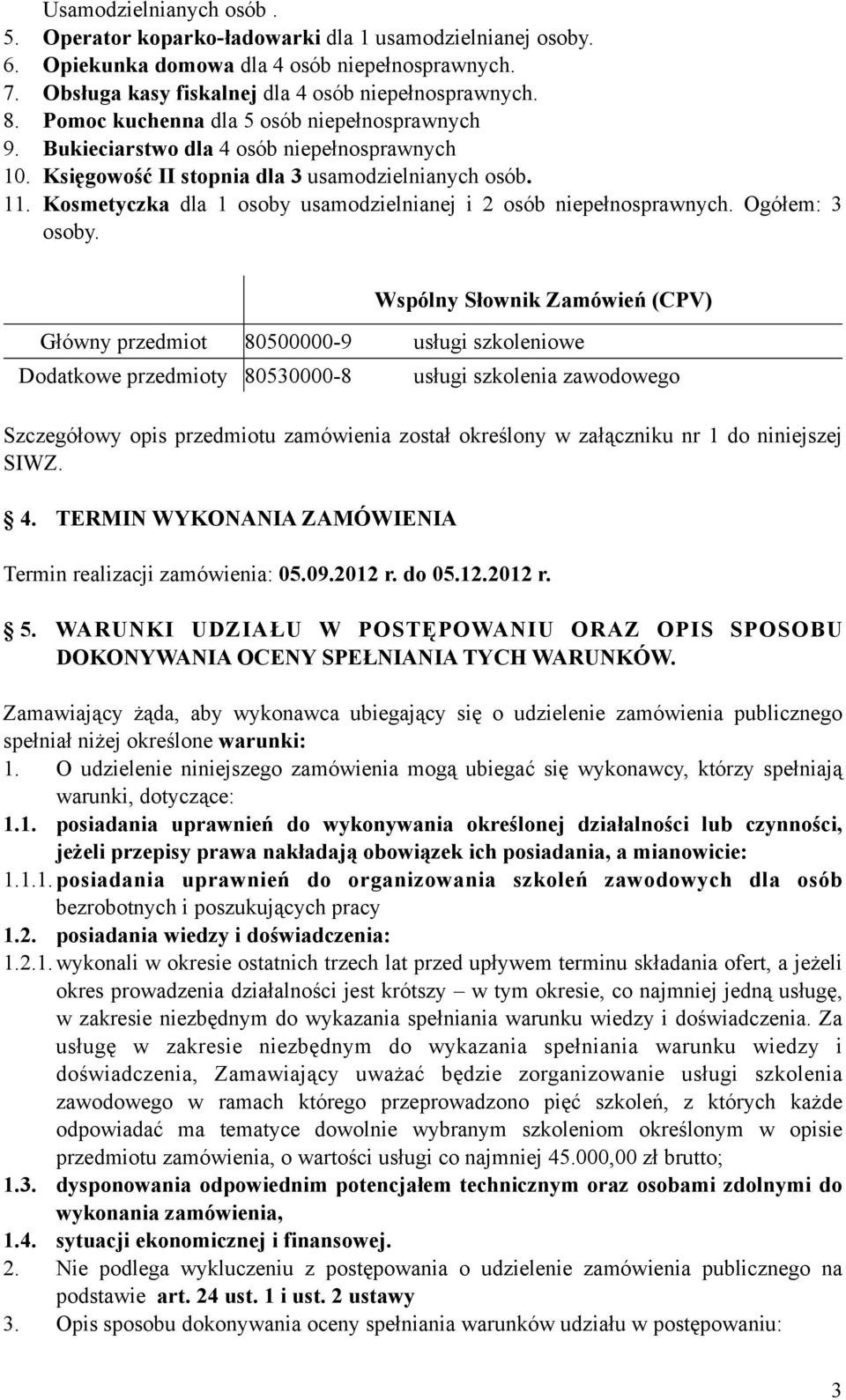 Kosmetyczka dla 1 osoby usamodzielnianej i 2 osób niepełnosprawnych. Ogółem: 3 osoby.