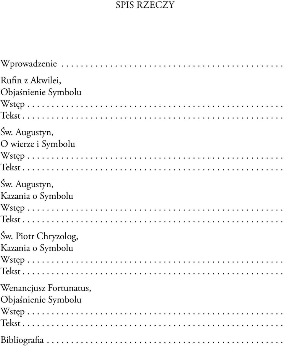.................................................... Tekst...................................................... Wenancjusz Fortunatus, Objaśnienie Symbolu Wstęp..................................................... Tekst...................................................... Bibliografia.