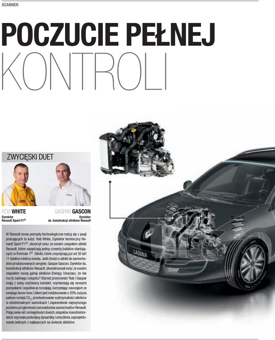 Rob White, dyrektor techniczny Renault sport f1, stworzył wraz ze swoim zespołem silniki Renault, które napędzają jedną czwartą bolidów startujących w formule 1.
