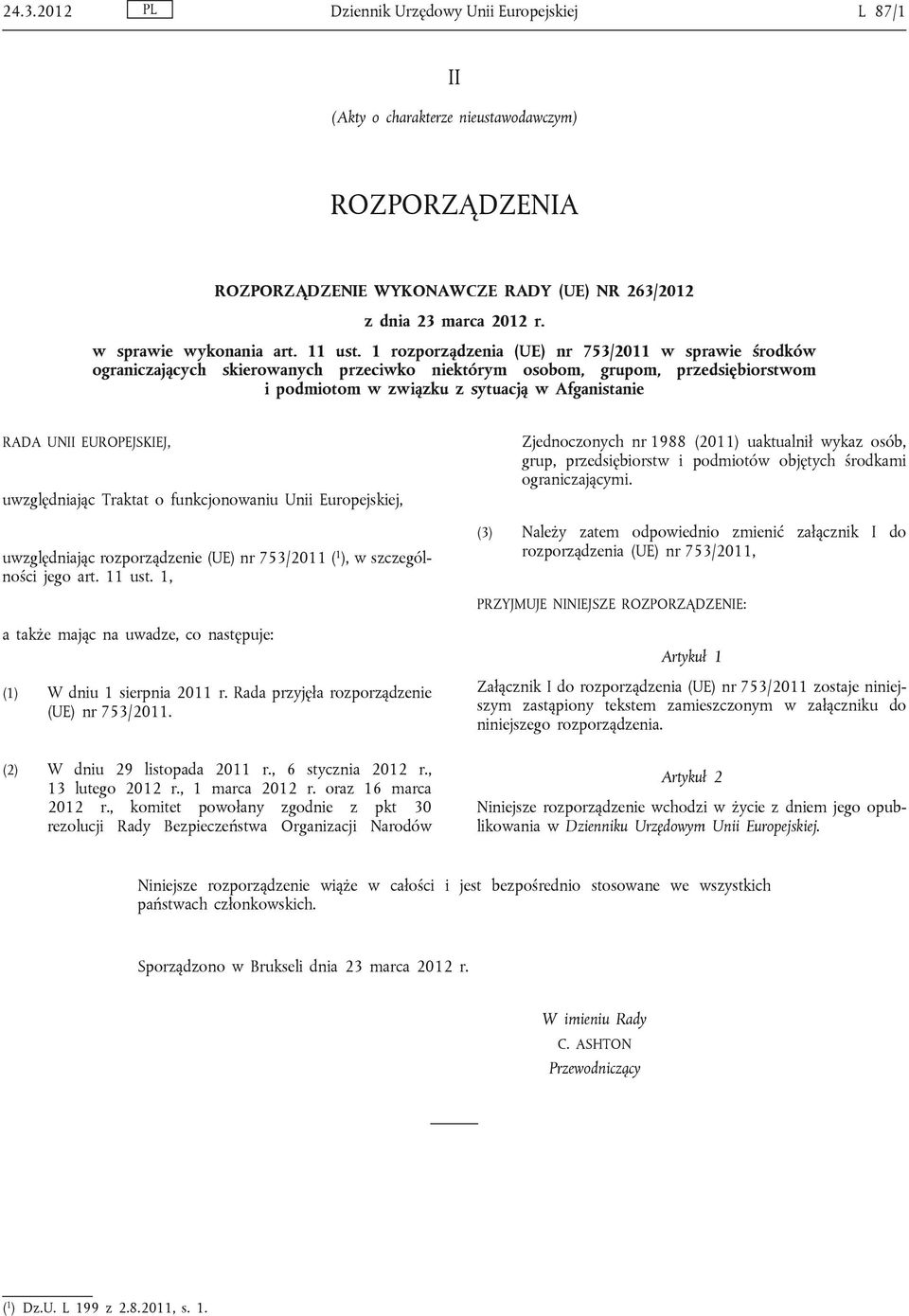 1 rozporządzenia (UE) nr 753/2011 w sprawie środków ograniczających skierowanych przeciwko niektórym osobom, grupom, przedsiębiorstwom i podmiotom w związku z sytuacją w Afganistanie RADA UNII
