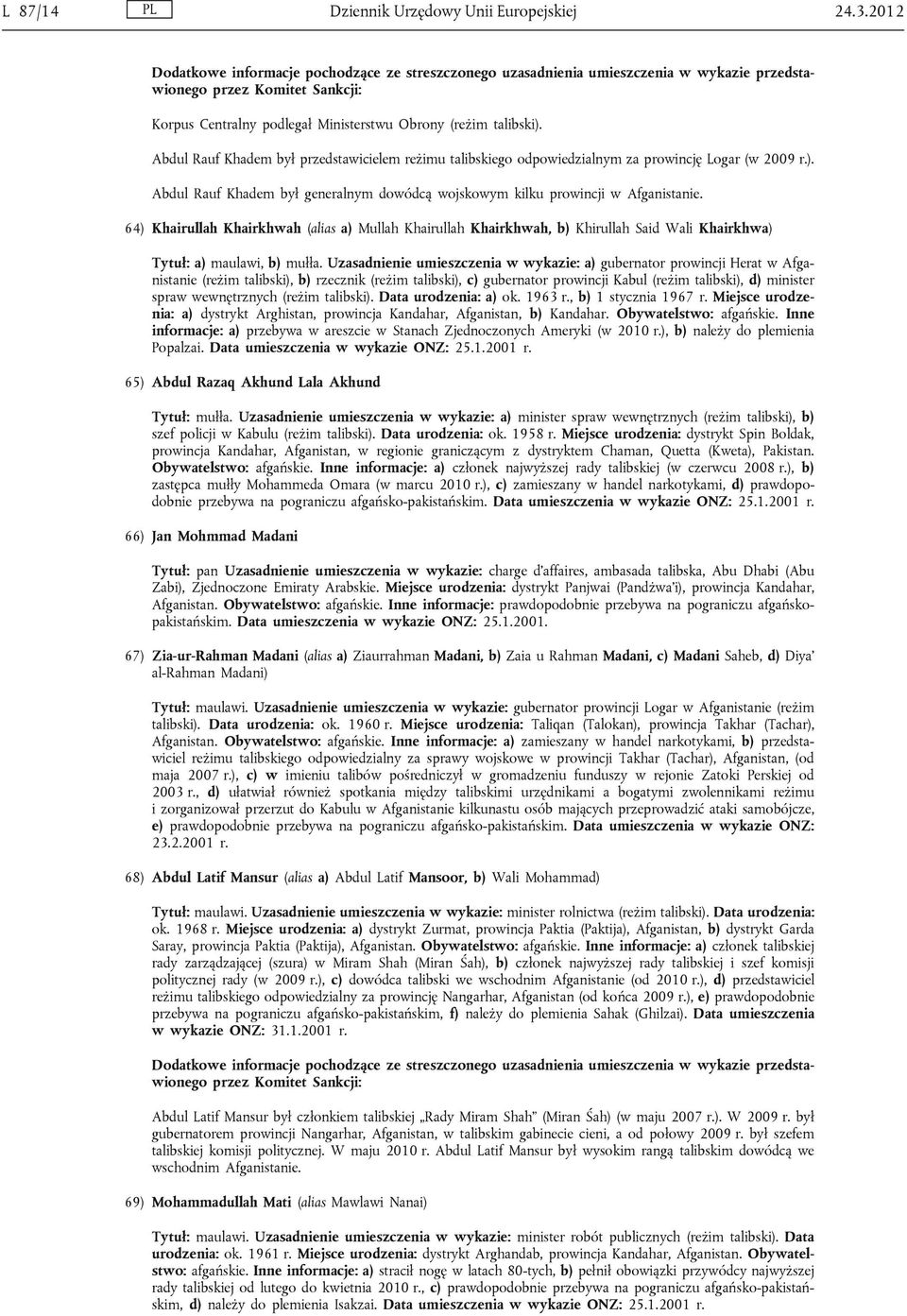 64) Khairullah Khairkhwah (alias a) Mullah Khairullah Khairkhwah, b) Khirullah Said Wali Khairkhwa) Tytuł: a) maulawi, b) mułła.