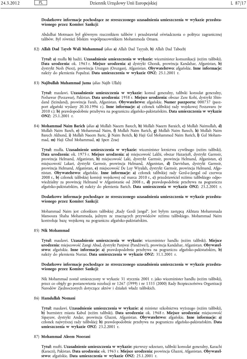 Uzasadnienie umieszczenia w wykazie: wiceminister komunikacji (reżim talibski). Data urodzenia: ok. 1963 r.