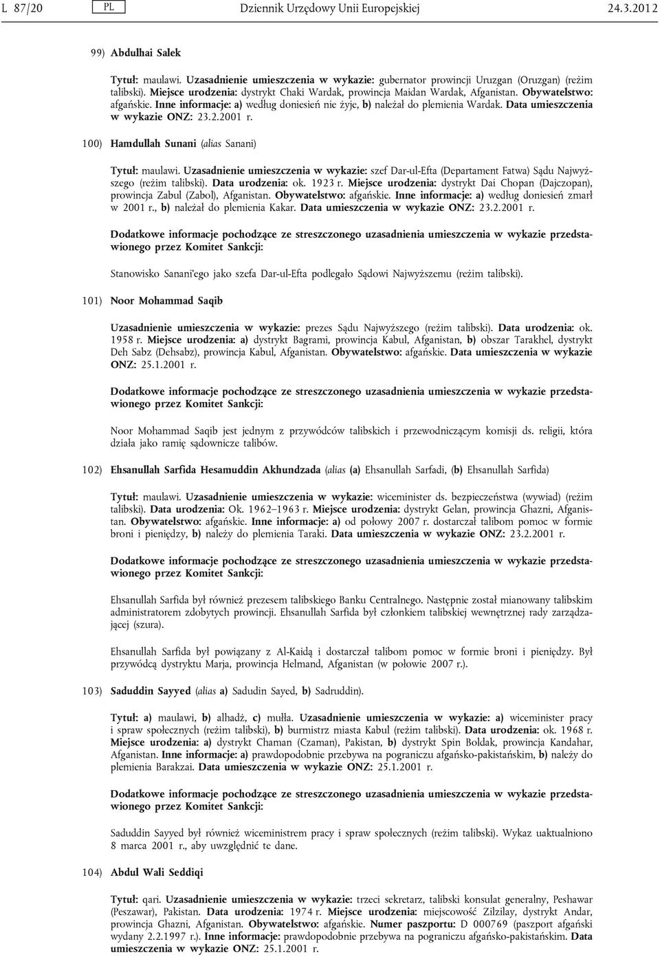 Data umieszczenia w wykazie ONZ: 23.2.2001 r. 100) Hamdullah Sunani (alias Sanani) Tytuł: maulawi.