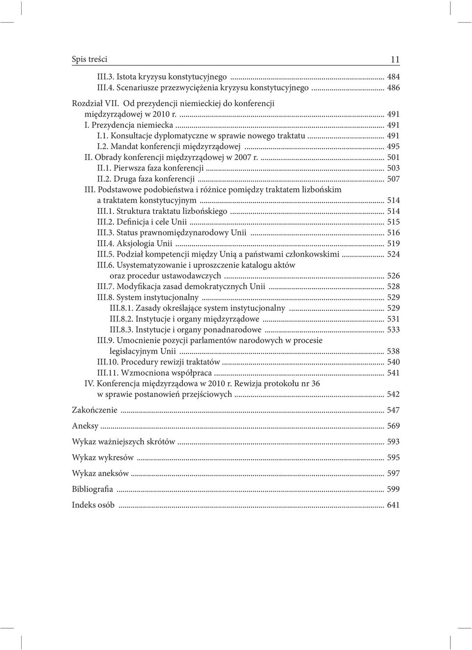 .. 495 II. Obrady konferencji międzyrządowej w 2007 r.... 501 II.1. Pierwsza faza konferencji... 503 II.2. Druga faza konferencji... 507 III.