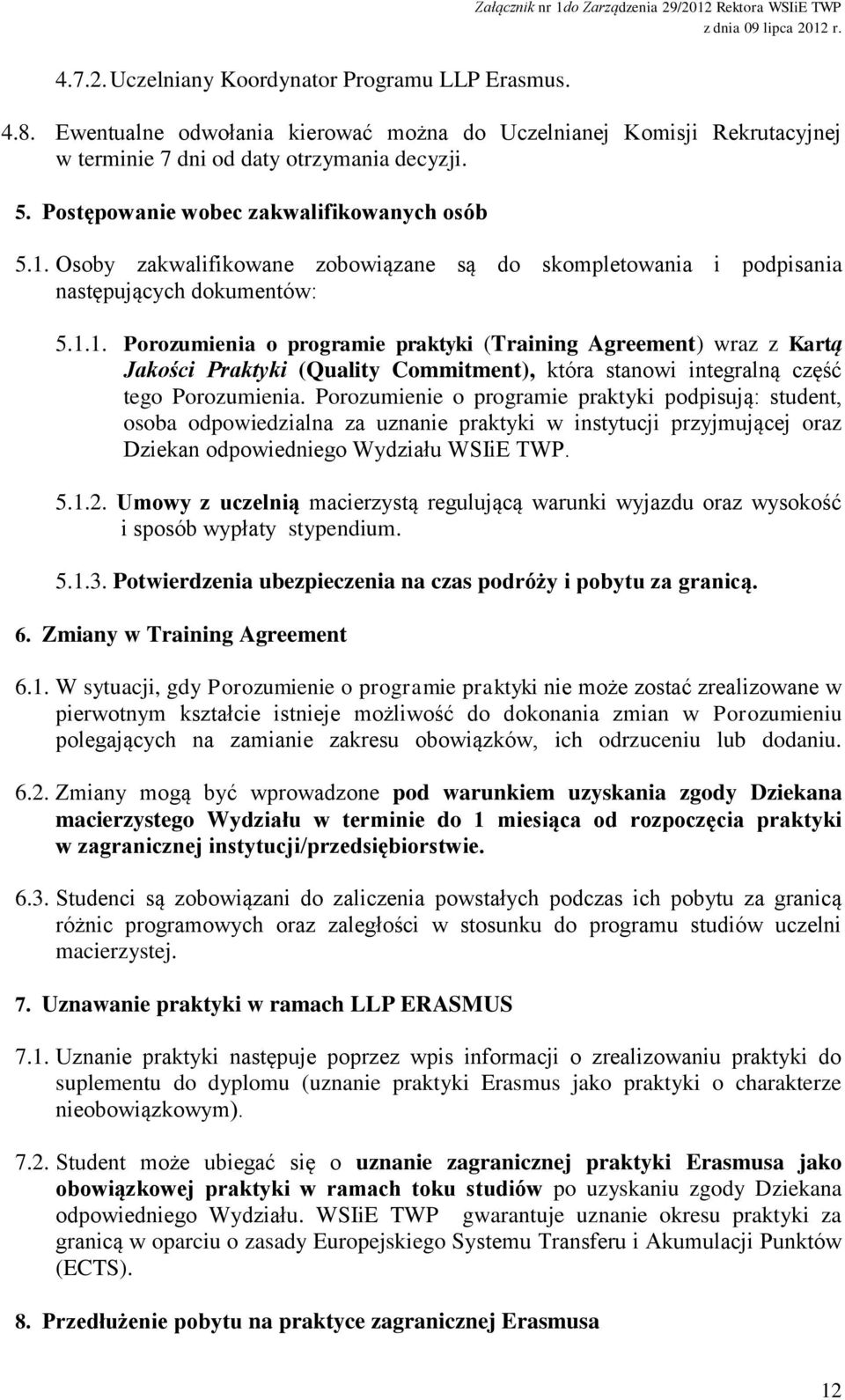 Osoby zakwalifikowane zobowiązane są do skompletowania i podpisania następujących dokumentów: 5.1.