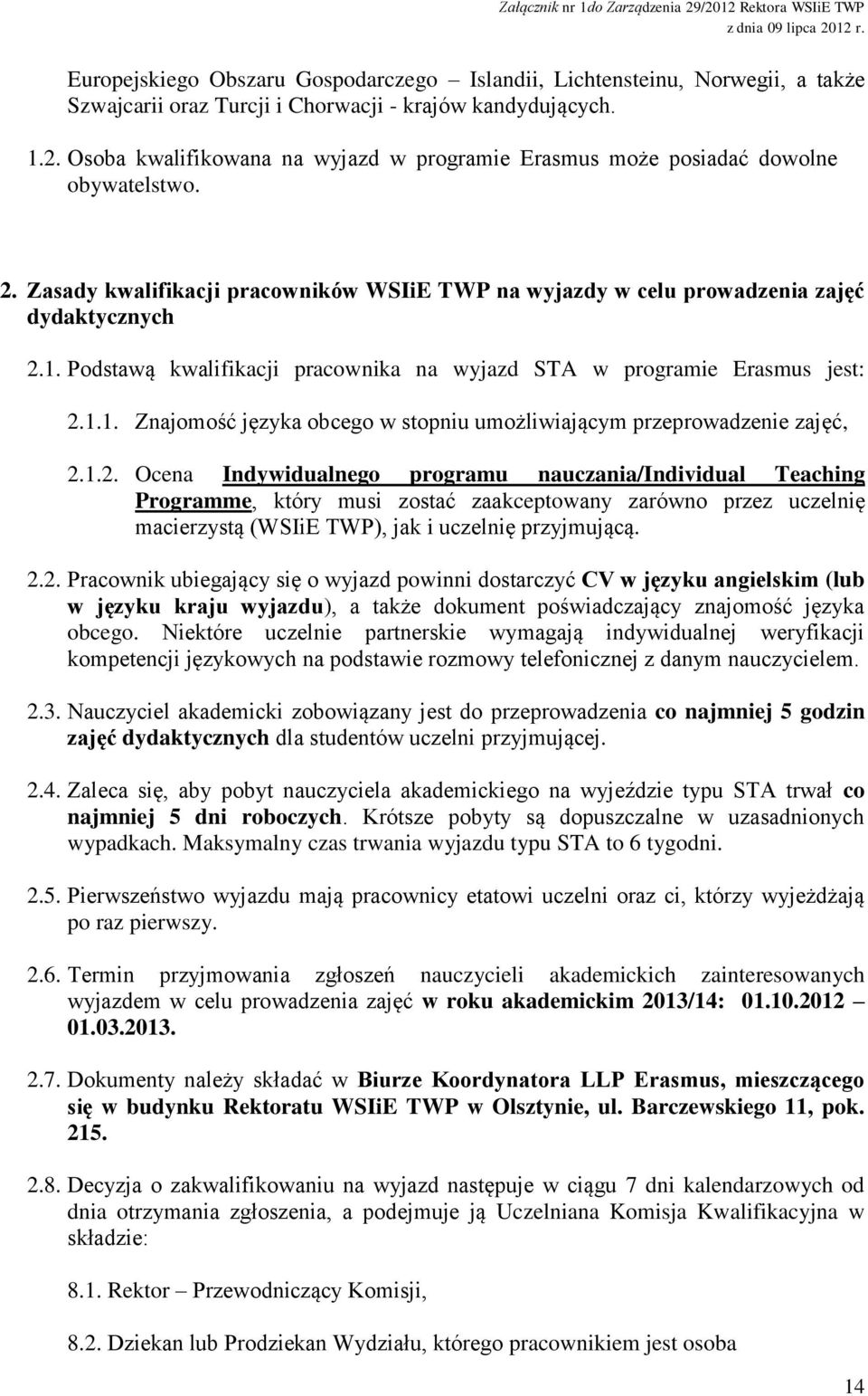 Podstawą kwalifikacji pracownika na wyjazd STA w programie Erasmus jest: 2.