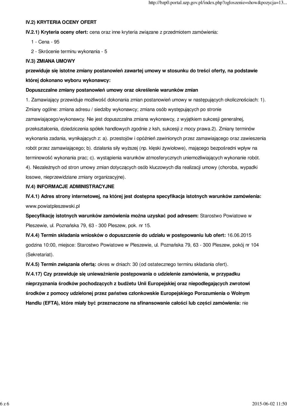 określenie warunków zmian 1. Zamawiający przewiduje możliwość dokonania zmian postanowień umowy w następujących okolicznościach: 1).