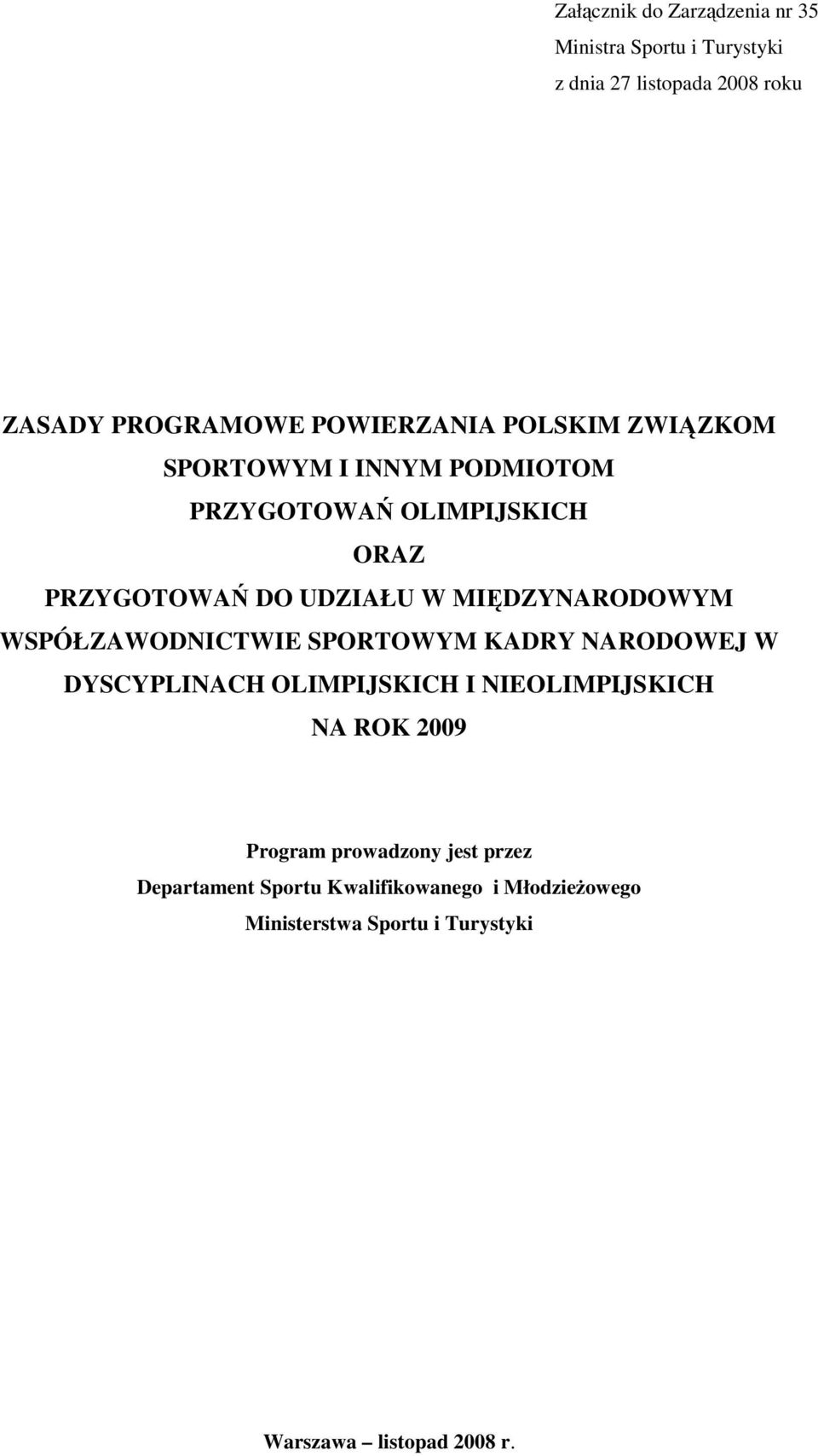 WSPÓŁZAWODNICTWIE SPORTOWYM KADRY NARODOWEJ W DYSCYPLINACH OLIMPIJSKICH I NIEOLIMPIJSKICH NA ROK 2009 Program