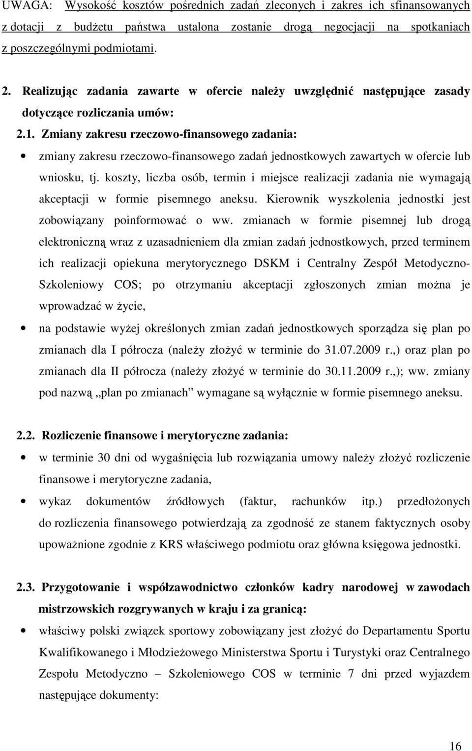 Zmiany zakresu rzeczowo-finansowego zadania: zmiany zakresu rzeczowo-finansowego zadań jednostkowych zawartych w ofercie lub wniosku, tj.