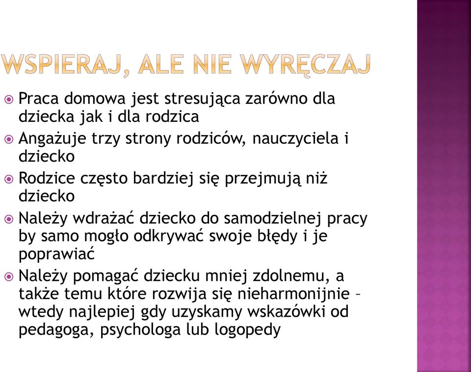 samodzielnej pracy by samo mogło odkrywać swoje błędy i je poprawiać Należy pomagać dziecku mniej