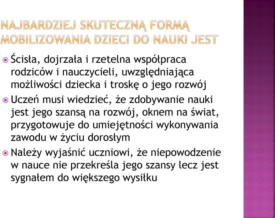 oknem na świat, przygotowuje do umiejętności wykonywania zawodu w życiu dorosłym Należy wyjaśnić