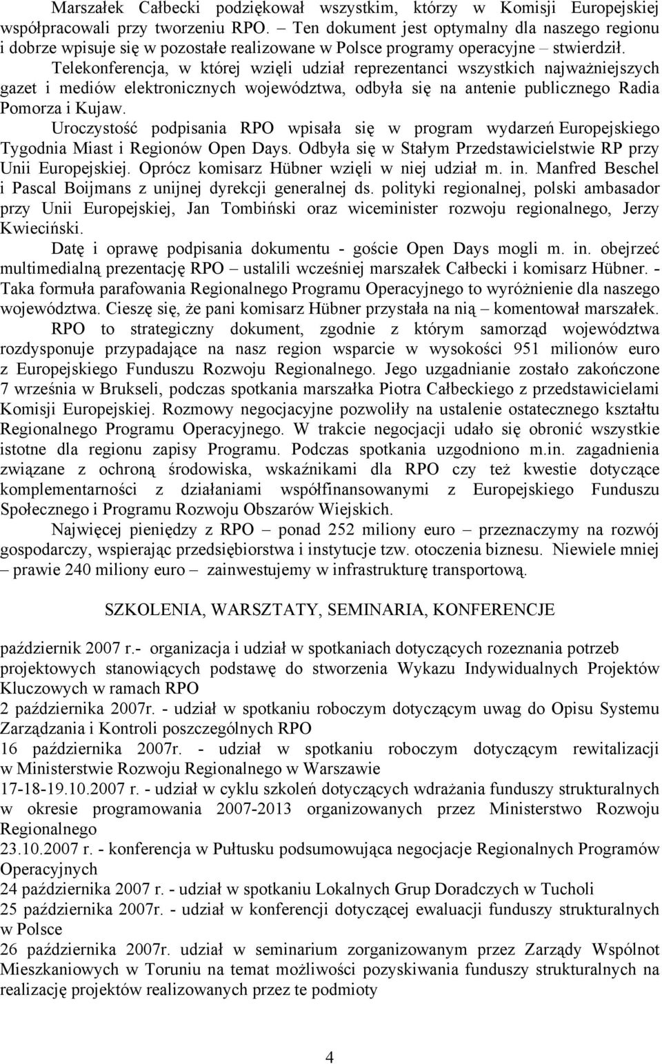 Telekonferencja, w której wzięli udział reprezentanci wszystkich najważniejszych gazet i mediów elektronicznych województwa, odbyła się na antenie publicznego Radia Pomorza i Kujaw.