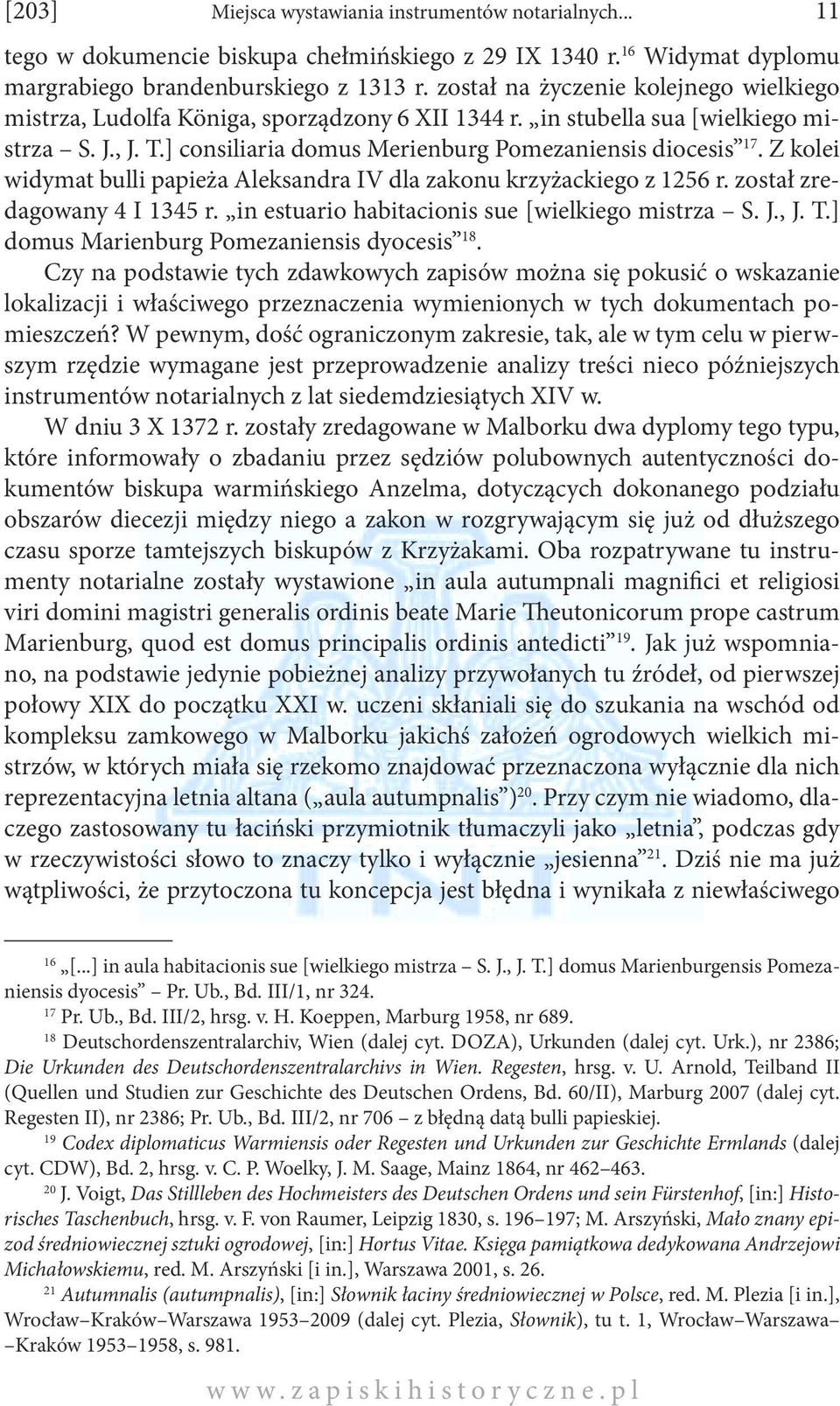 Z kolei widymat bulli papieża Aleksandra IV dla zakonu krzyżackiego z 1256 r. został zredagowany 4 I 1345 r. in estuario habitacionis sue [wielkiego mistrza S. J., J. T.