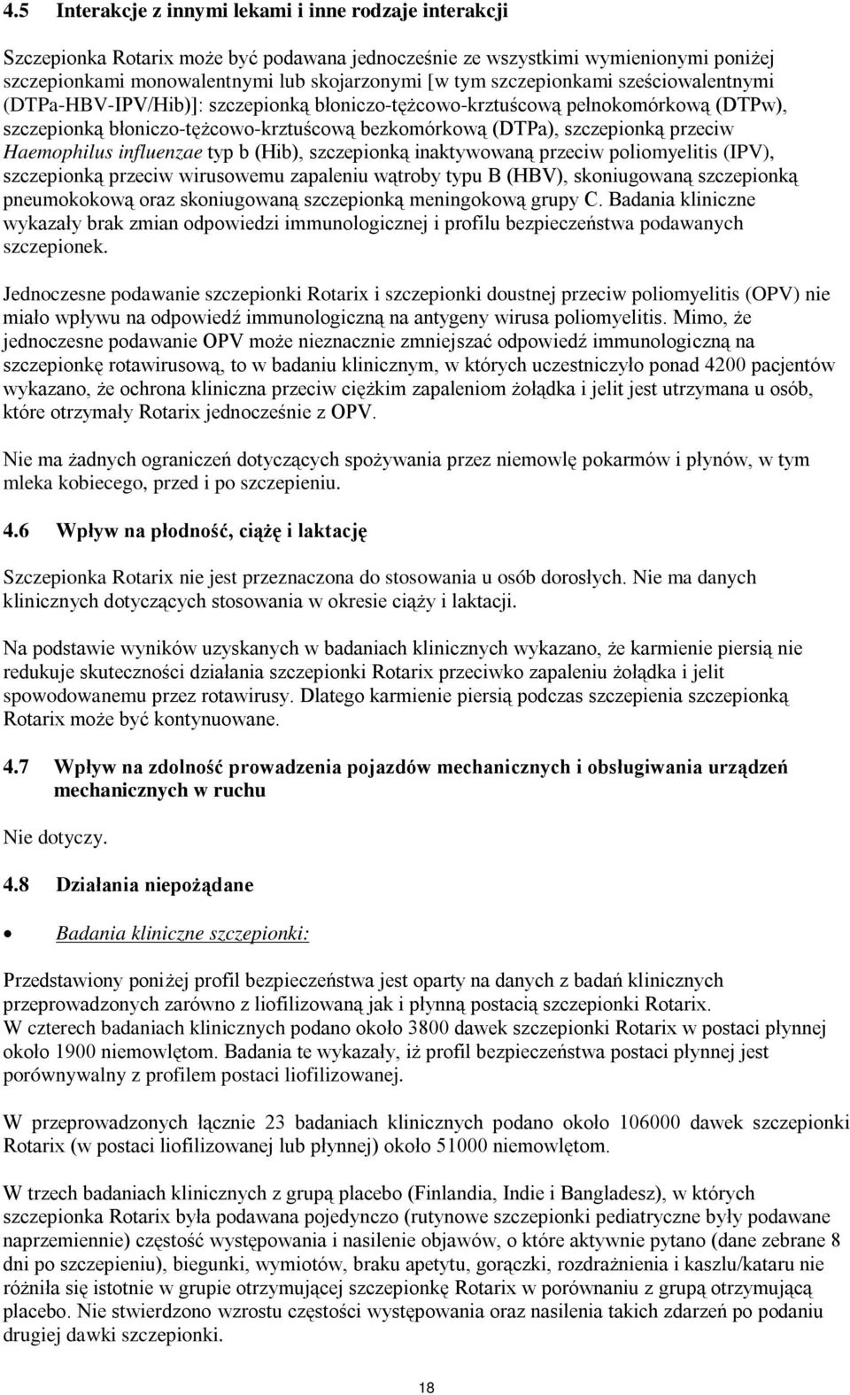 Haemophilus influenzae typ b (Hib), szczepionką inaktywowaną przeciw poliomyelitis (IPV), szczepionką przeciw wirusowemu zapaleniu wątroby typu B (HBV), skoniugowaną szczepionką pneumokokową oraz