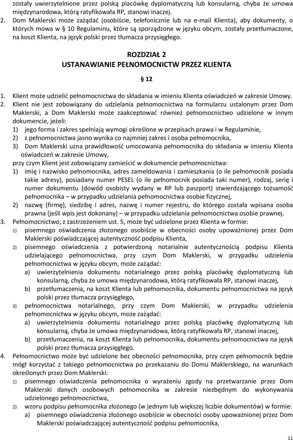 Klienta, na język polski przez tłumacza przysięgłego. ROZDZIAŁ 2 USTANAWIANIE PEŁNOMOCNICTW PRZEZ KLIENTA 12 1.