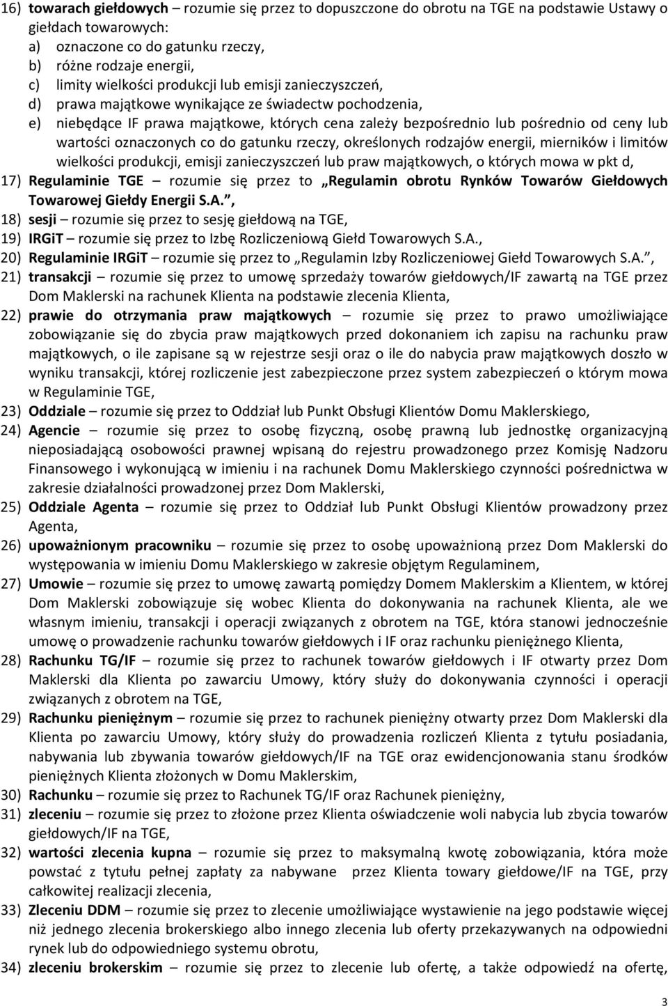 oznaczonych co do gatunku rzeczy, określonych rodzajów energii, mierników i limitów wielkości produkcji, emisji zanieczyszczeń lub praw majątkowych, o których mowa w pkt d, 17) Regulaminie TGE