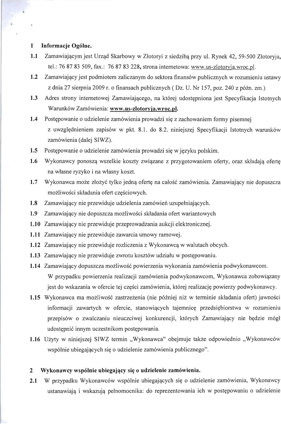 3 Adres strony internetowej Zamawiajqcego, na ktorej udostypniona jest Specyfikacja Istotnych Warun.kow Zamowienia: ~'Vw.us-zlotoryja.wroc.pl. 1.