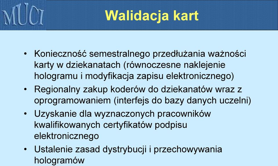 wraz z oprogramowaniem (interfejs do bazy danych uczelni) Uzyskanie dla wyznaczonych pracowników