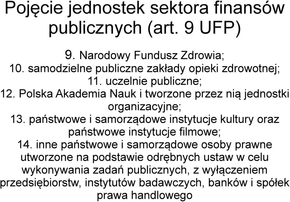 Polska Akademia Nauk i tworzone przez nią jednostki organizacyjne; 13.