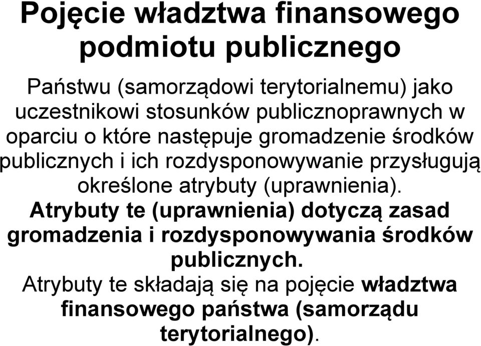 przysługują określone atrybuty (uprawnienia).