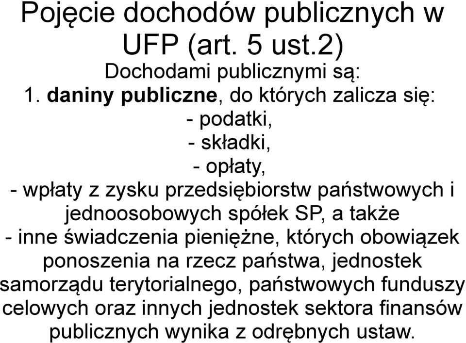 państwowych i jednoosobowych spółek SP, a także - inne świadczenia pieniężne, których obowiązek ponoszenia na