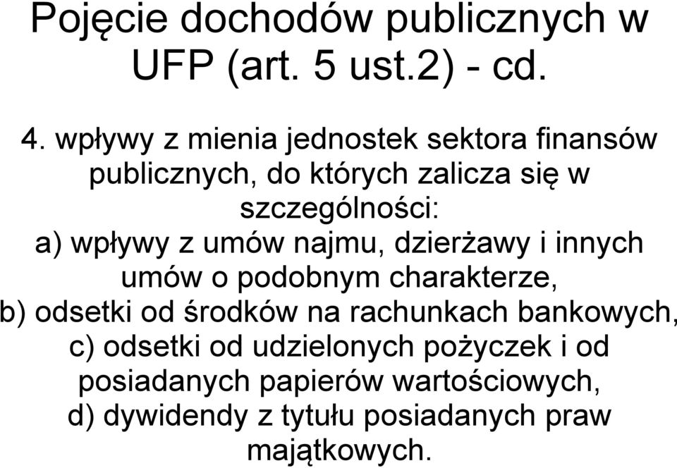 wpływy z umów najmu, dzierżawy i innych umów o podobnym charakterze, b) odsetki od środków na