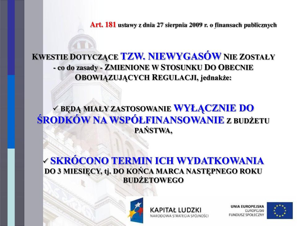 REGULACJI, jednakże: BĘDĄ MIAŁY ZASTOSOWANIE WYŁĄCZNIE DO ŚRODKÓW NA WSPÓŁFINANSOWANIE Z