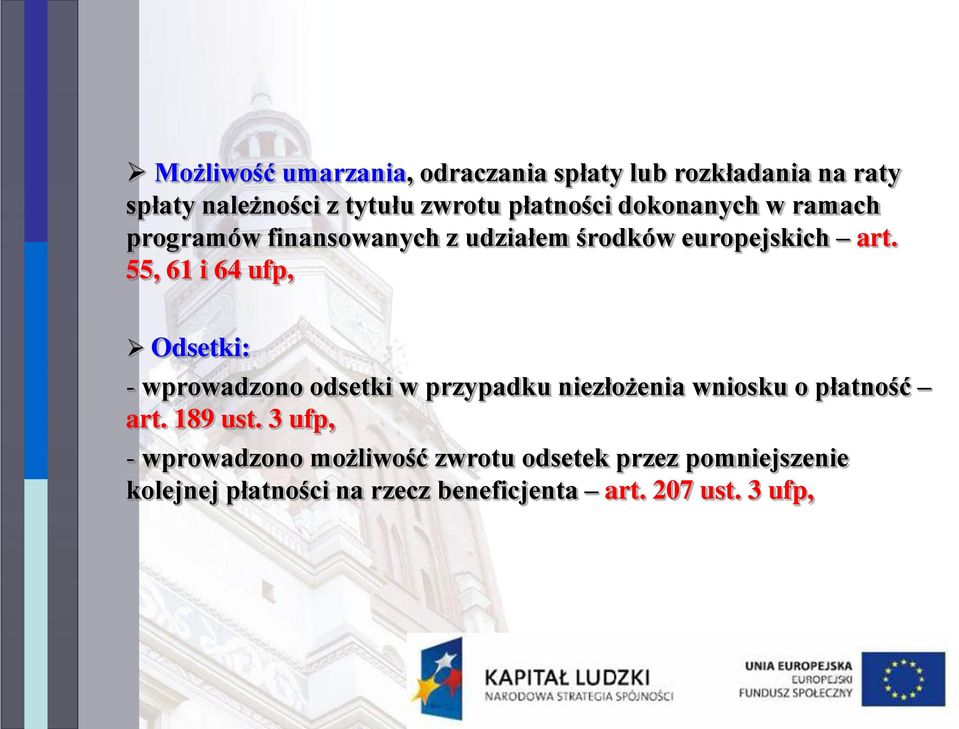 55, 61 i 64 ufp, Odsetki: - wprowadzono odsetki w przypadku niezłożenia wniosku o płatność art. 189 ust.