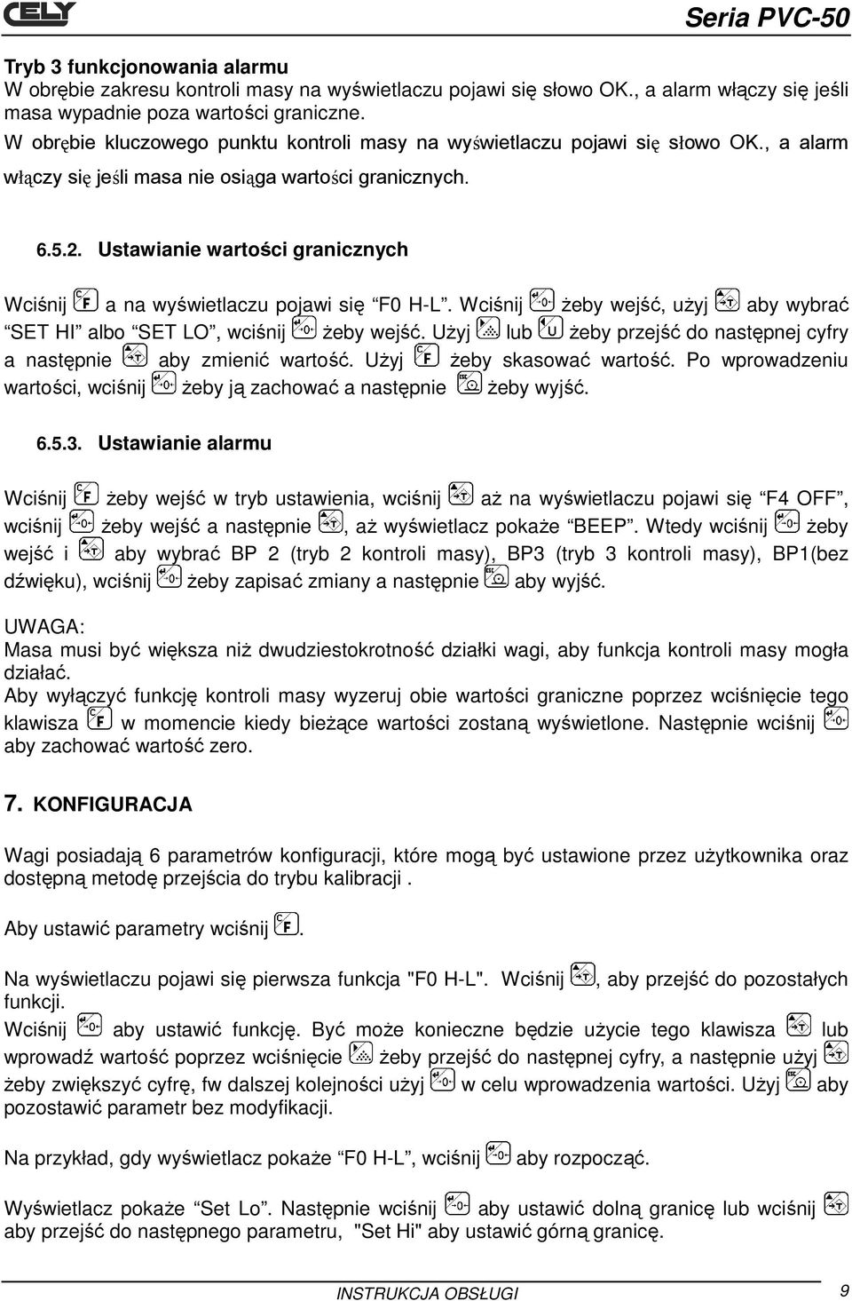 Ustawianie wartości granicznych Wciśnij a na wyświetlaczu pojawi się F0 H-L. Wciśnij Ŝeby wejść, uŝyj aby wybrać SET HI albo SET LO, wciśnij Ŝeby wejść.